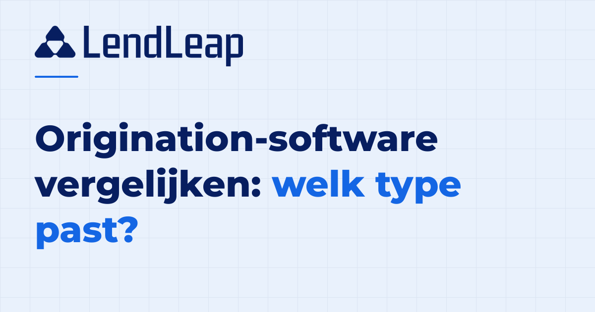 Origination-software vergelijken: welke typen en wanneer?